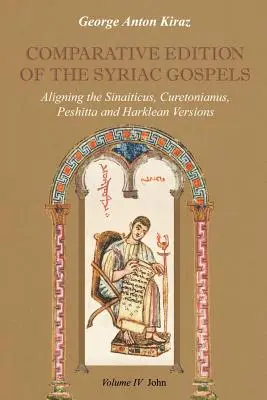 Edición comparativa de los Evangelios siríacos: Alineación de las versiones en siríaco antiguo (Sinaiticus, Curetonianus), Peshitta y Harklean - Comparative Edition of the Syriac Gospels: Aligning the Old Syriac (Sinaiticus, Curetonianus), Peshitta and Harklean Versions