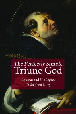 El Dios Trino Perfectamente Simple: Aquino y su legado - The Perfectly Simple Triune God: Aquinas and His Legacy