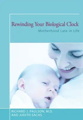 Rebobinar el reloj biológico: La maternidad tardía - Rewinding Your Biological Clock: Motherhood Late in Life