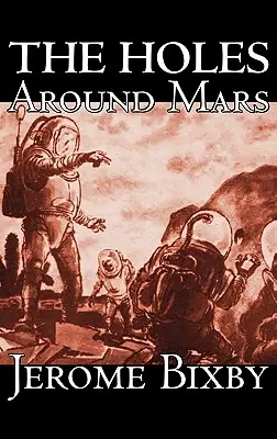 Los agujeros alrededor de Marte de Jerome Bixby, Ciencia Ficción, Aventura - The Holes Around Mars by Jerome Bixby, Science Fiction, Adventure