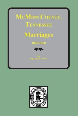 Condado de McMinn, Tennessee Matrimonios 1820-1870 - McMinn County, Tennessee Marriages 1820-1870