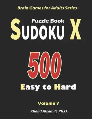 Libro de Sudokus X Puzzle: 500 Fácil a Difícil: : Mantenga Su Cerebro Joven - Sudoku X Puzzle Book: 500 Easy to Hard: : Keep Your Brain Young