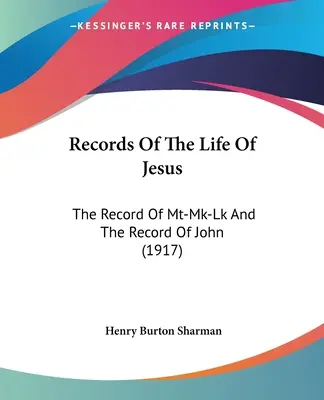 Registros de la vida de Jesús El registro de Mt-Mk-Lk y el registro de Juan (1917) - Records Of The Life Of Jesus: The Record Of Mt-Mk-Lk And The Record Of John (1917)