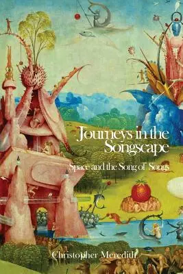 Viajes por el paisaje del Cantar: El espacio y el Cantar de los Cantares - Journeys in the Songscape: Space and the Song of Songs