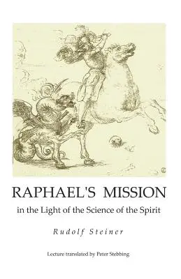 La misión de Rafael: a la luz de la ciencia del espíritu - Raphael's Mission: in the Light of the Science of the Spirit