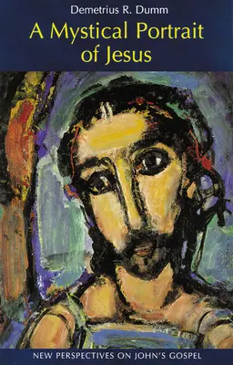 Un retrato místico de Jesús: Nuevas perspectivas sobre el Evangelio de Juan - A Mystical Portrait of Jesus: New Perspectives on John's Gospel