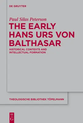 Los primeros Hans Urs Von Balthasar: Contextos históricos y formación intelectual - The Early Hans Urs Von Balthasar: Historical Contexts and Intellectual Formation