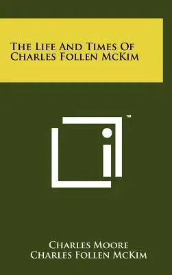 Vida y época de Charles Follen McKim - The Life And Times Of Charles Follen McKim