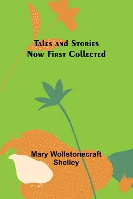 Cuentos y relatos recopilados por primera vez - Tales and Stories Now First Collected