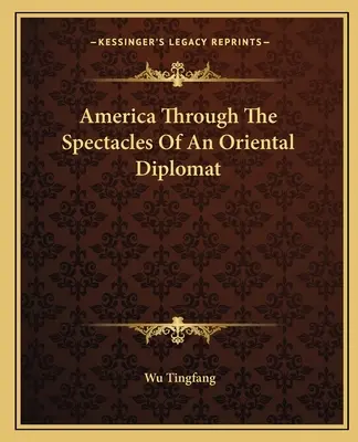 América a través de las gafas de un diplomático oriental - America Through The Spectacles Of An Oriental Diplomat