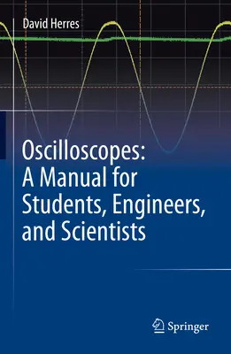 Osciloscopios: Manual para estudiantes, ingenieros y científicos - Oscilloscopes: A Manual for Students, Engineers, and Scientists