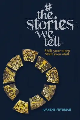 #LasHistoriasQueContamos: Cambia tu historia, cambia tu mier#da - #TheStoriesWeTell: Shift your story, Shift your sh#t