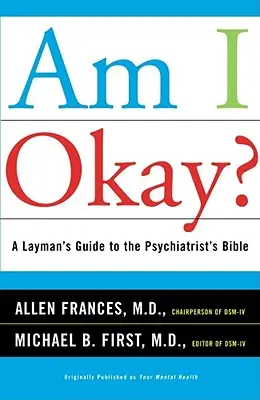 ¿Estoy bien? Guía para profanos de la Biblia del psiquiatra - Am I Okay?: A Layman's Guide to the Psychiatrist's Bible