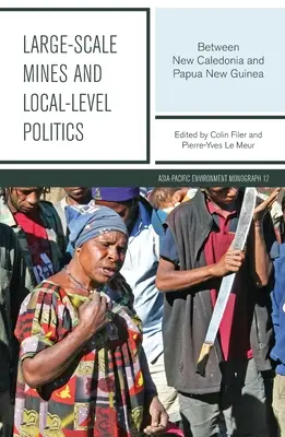 Minas a gran escala y política local: Entre Nueva Caledonia y Papúa Nueva Guinea - Large-scale Mines and Local-level Politics: Between New Caledonia and Papua New Guinea