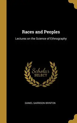 Razas y pueblos: Lectures on the Science of Ethnography - Races and Peoples: Lectures on the Science of Ethnography