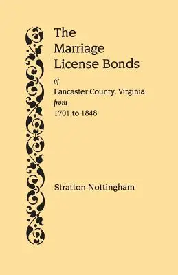 Bonos de Licencia Matrimonial del Condado de Lancaster, Virginia, desde 1701 hasta 1848 - Marriage License Bonds of Lancaster County, Virginia, from 1701 to 1848