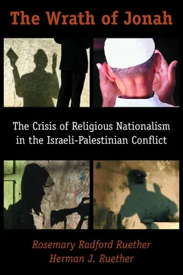 La ira de Jonás: La crisis del nacionalismo religioso en el conflicto palestino-israelí - The Wrath of Jonah: The Crisis of Religious Nationalism in the Israeli-Palestinian Conflict