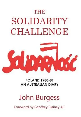 El desafío de Solidaridad: Polonia 1980-81, un diario australiano - The Solidarity Challenge: Poland 1980-81, an Australian Diary