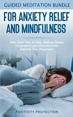 Paquete de Meditación Guiada para el Alivio de la Ansiedad y la Atención Plena: Ayuda a Calmar tu Ansiedad, Reducir el Estrés, Comprender tus Emociones y Mejorar tu Felicidad - Guided Meditation Bundle for Anxiety Relief and Mindfulness: Help Calm Your Anxiety, Reduce stress, Understand your Emotions and Improve Your Happines