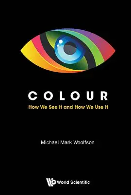 El color: cómo lo vemos y cómo lo utilizamos - Colour: How We See It and How We Use It