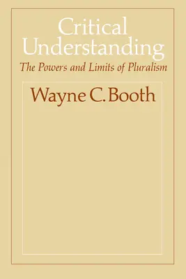 Entendimiento crítico: Poderes y límites del pluralismo - Critical Understanding: The Powers and Limits of Pluralism