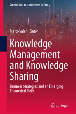 Gestión y Compartición del Conocimiento: Estrategias empresariales y un campo teórico emergente - Knowledge Management and Knowledge Sharing: Business Strategies and an Emerging Theoretical Field