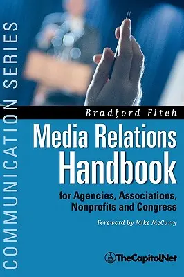 Manual de relaciones con los medios: Para agencias, asociaciones, organizaciones sin ánimo de lucro y el Congreso - El gran libro azul - Media Relations Handbook: For Agencies, Associations, Nonprofits and Congress - The Big Blue Book