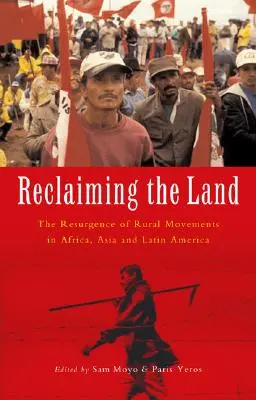 Reclamando la tierra: El resurgimiento de los movimientos rurales en África, Asia y América Latina - Reclaiming the Land: The Resurgence of Rural Movements in Africa, Asia and Latin America