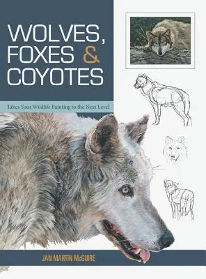 Lobos, zorros y coyotes (Conceptos básicos de pintura de animales salvajes) - Wolves, Foxes & Coyotes (Wildlife Painting Basics)