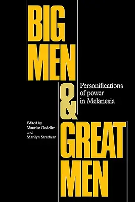 Hombres grandes y grandes hombres: Personificaciones del poder en Melanesia - Big Men and Great Men: Personifications of Power in Melanesia