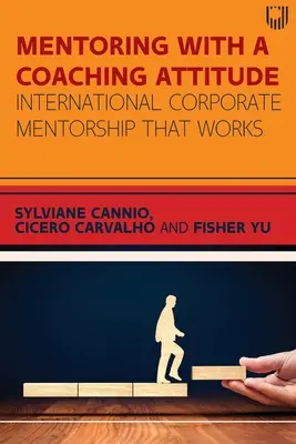 Mentoring with a Coaching Attitude: La tutoría empresarial internacional que funciona - Mentoring with a Coaching Attitude: International corporate mentorship that works