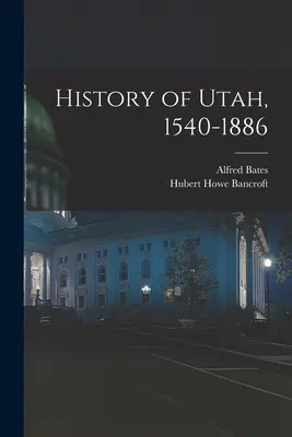 Historia de Utah, 1540-1886 - History of Utah, 1540-1886