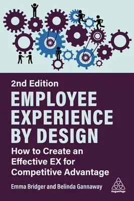 Employee Experience by Design: Cómo crear un Ex eficaz para obtener ventajas competitivas - Employee Experience by Design: How to Create an Effective Ex for Competitive Advantage