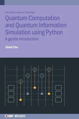 Computación cuántica y simulación de información cuántica con Python: Una suave introducción - Quantum Computation and Quantum Information Simulation Using Python: A Gentle Introduction