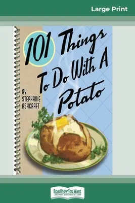 101 Cosas que Hacer con una Patata (16pt Large Print Edition) - 101 Things to do with a Potato (16pt Large Print Edition)