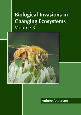 Invasiones biológicas en ecosistemas cambiantes: Volumen 3 - Biological Invasions in Changing Ecosystems: Volume 3