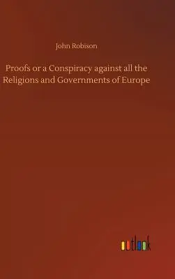 Pruebas o una conspiración contra todas las religiones y gobiernos de Europa - Proofs or a Conspiracy against all the Religions and Governments of Europe