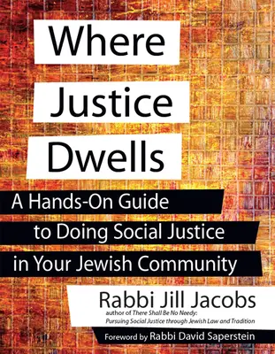 Donde habita la justicia: Una guía práctica para hacer justicia social en su comunidad judía - Where Justice Dwells: A Hands-On Guide to Doing Social Justice in Your Jewish Community