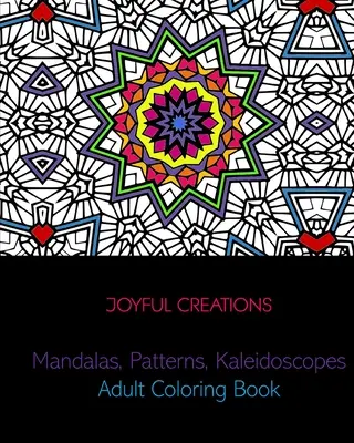 Mandalas, patrones y caleidoscopios: Libro de colorear para adultos - Mandalas, Patterns, Kaleidoscopes: Adult Coloring Book