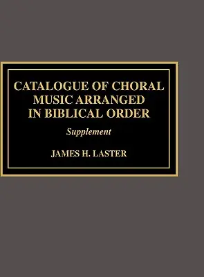Catálogo de música coral en orden bíblico: Suplemento de - Catalogue of Choral Music Arranged in Biblical Order: Supplement to