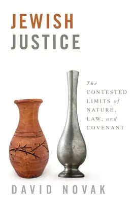 La justicia judía: Los límites controvertidos de la naturaleza, la ley y el pacto - Jewish Justice: The Contested Limits of Nature, Law, and Covenant