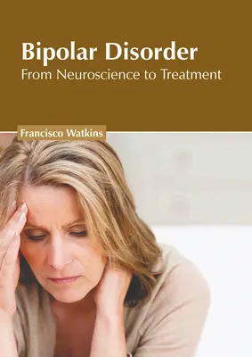 Trastorno bipolar: De la neurociencia al tratamiento - Bipolar Disorder: From Neuroscience to Treatment