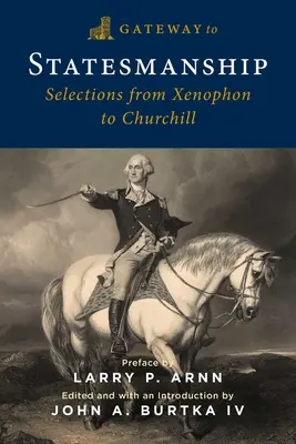 Gateway to Statesmanship: Selecciones de Jenofonte a Churchill - Gateway to Statesmanship: Selections from Xenophon to Churchill