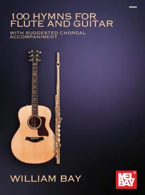 100 Himnos para Flauta y Guitarra: Con Acompañamiento Acordal Sugerido - 100 Hymns for Flute and Guitar: With Suggested Chordal Accompaniment