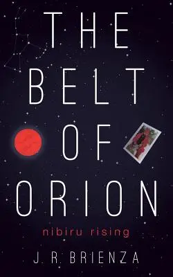 El Cinturón de Orión: Nibiru Rising - The Belt of Orion: Nibiru Rising