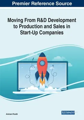 Cómo pasar del desarrollo de I+D a la producción y las ventas en empresas incipientes - Moving From R&D Development to Production and Sales in Start-Up Companies