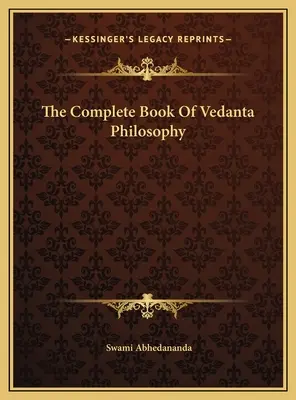 El libro completo de la filosofía Vedanta - The Complete Book Of Vedanta Philosophy