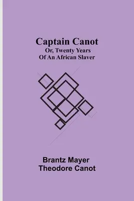 Captain Canot; or, Twenty Years of an African Slaver (El capitán Canot o veinte años de esclavista africano) - Captain Canot; or, Twenty Years of an African Slaver