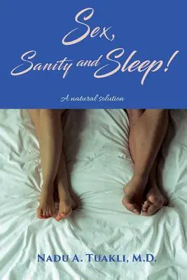 Sexo, cordura y sueño: Una solución natural - Sex, Sanity and Sleep: A Natural Solution