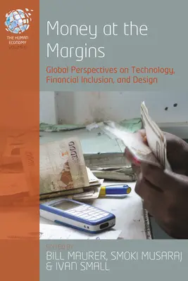 Dinero en los márgenes: Perspectivas globales sobre tecnología, inclusión financiera y diseño - Money at the Margins: Global Perspectives on Technology, Financial Inclusion, and Design